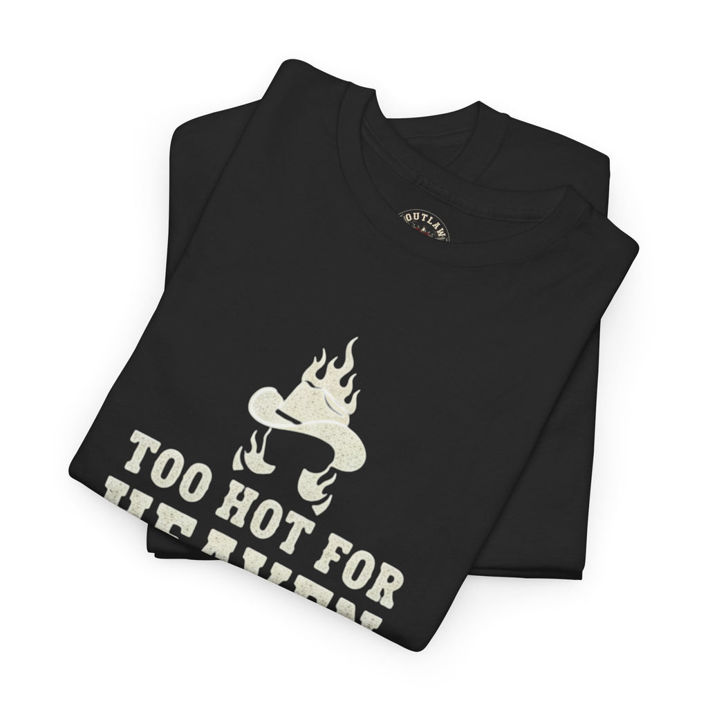 Too Hot for Heaven, Too Wild for Hell - Outlaw Love T-shirt