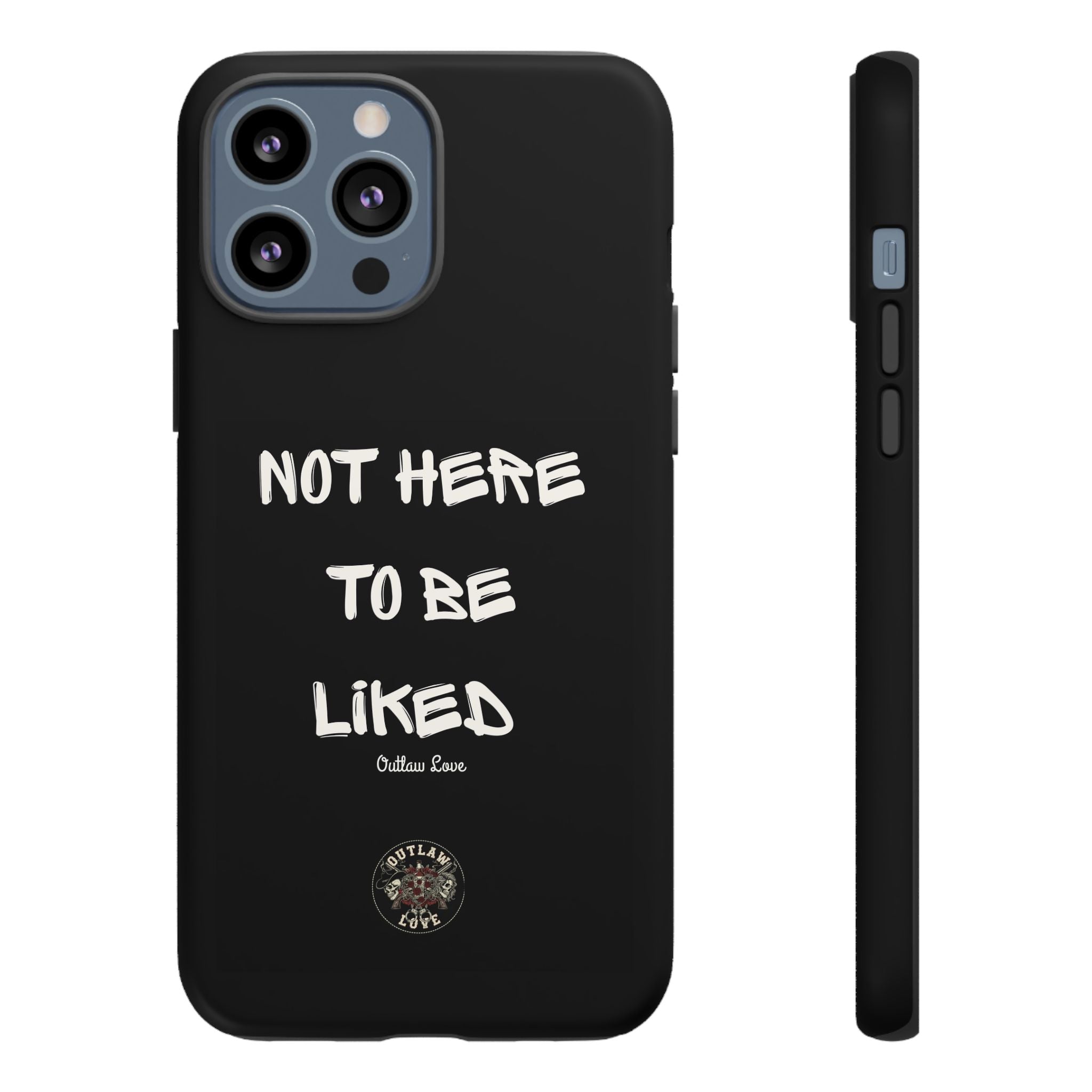 Phone Case — "Not Here to Be Liked" Matte Black Protective Cover