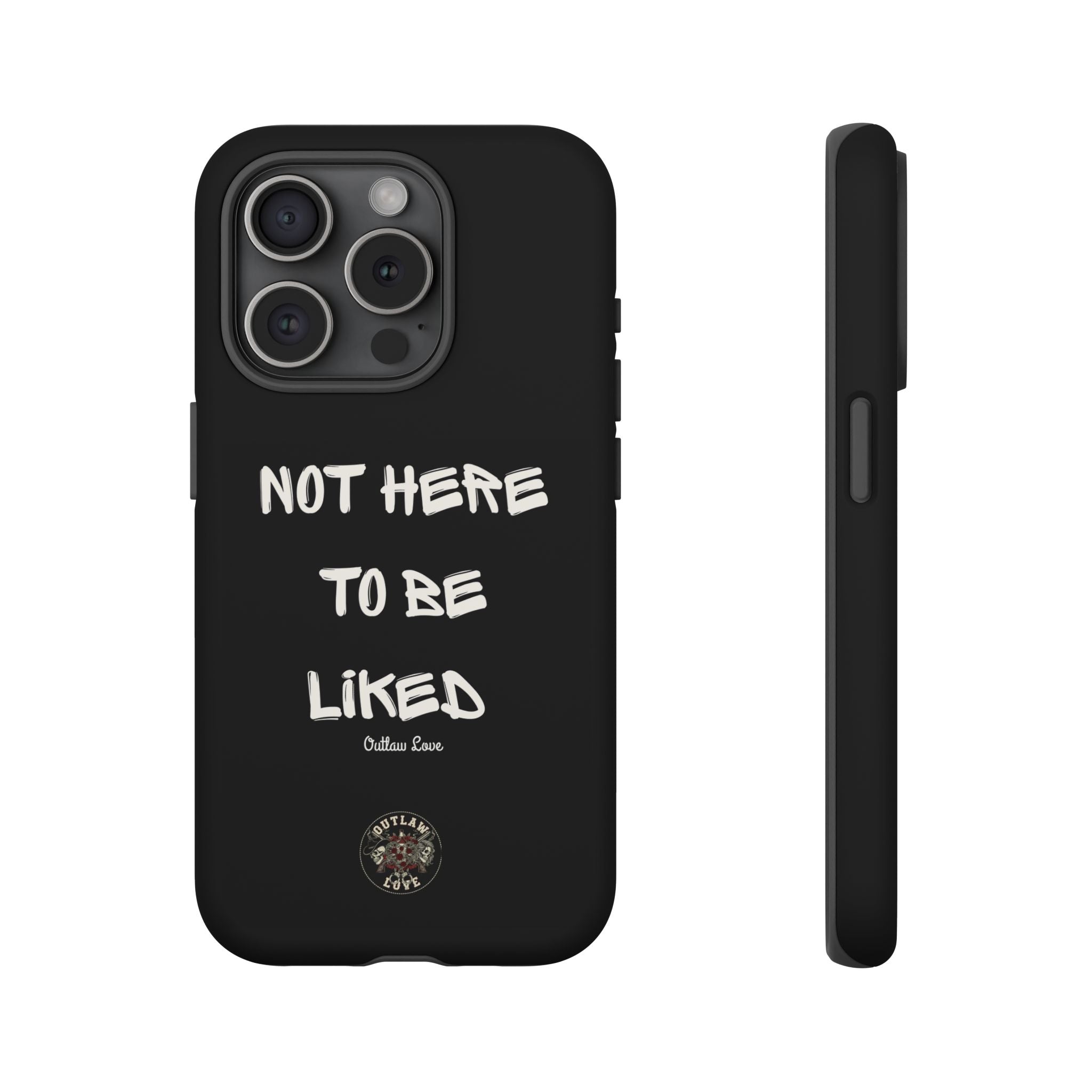 Phone Case — "Not Here to Be Liked" Matte Black Protective Cover