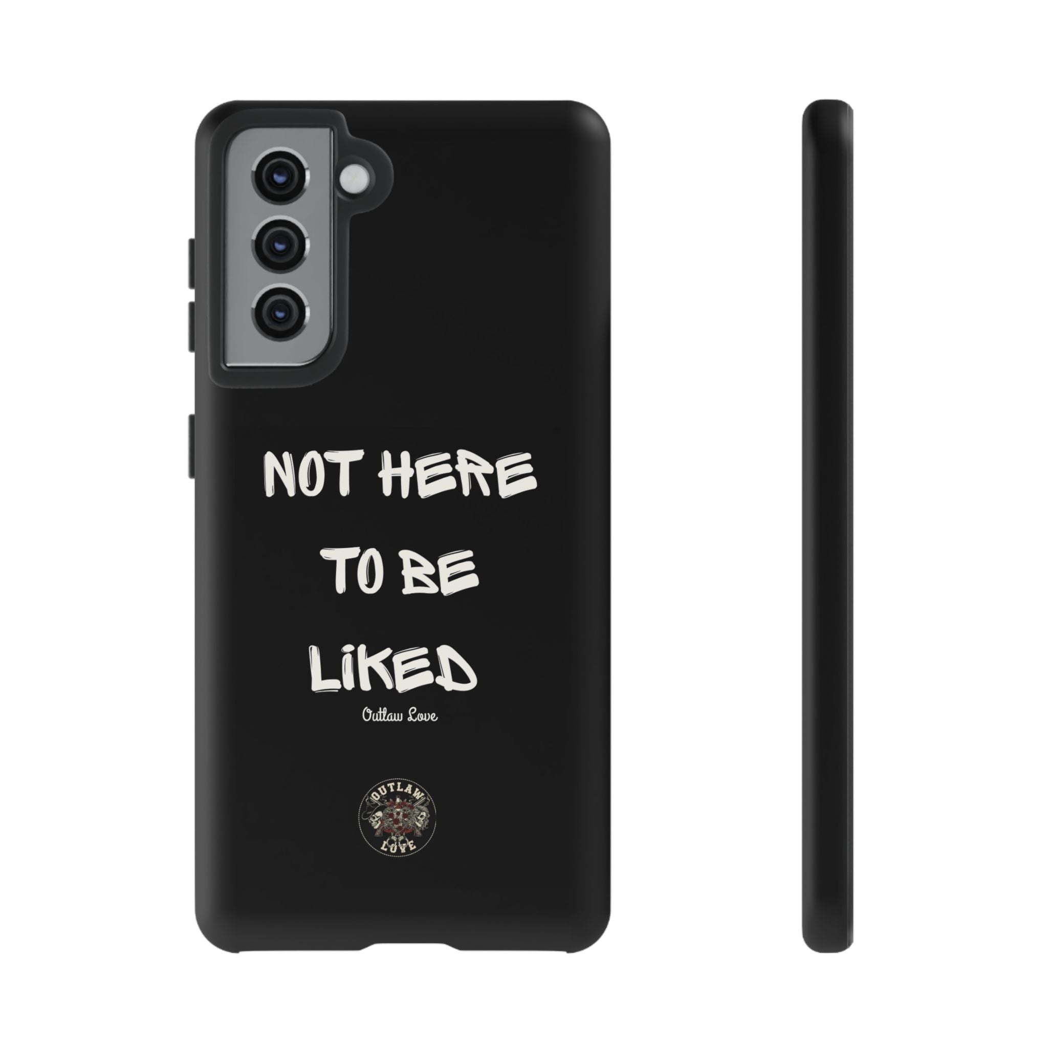 Phone Case — "Not Here to Be Liked" Matte Black Protective Cover