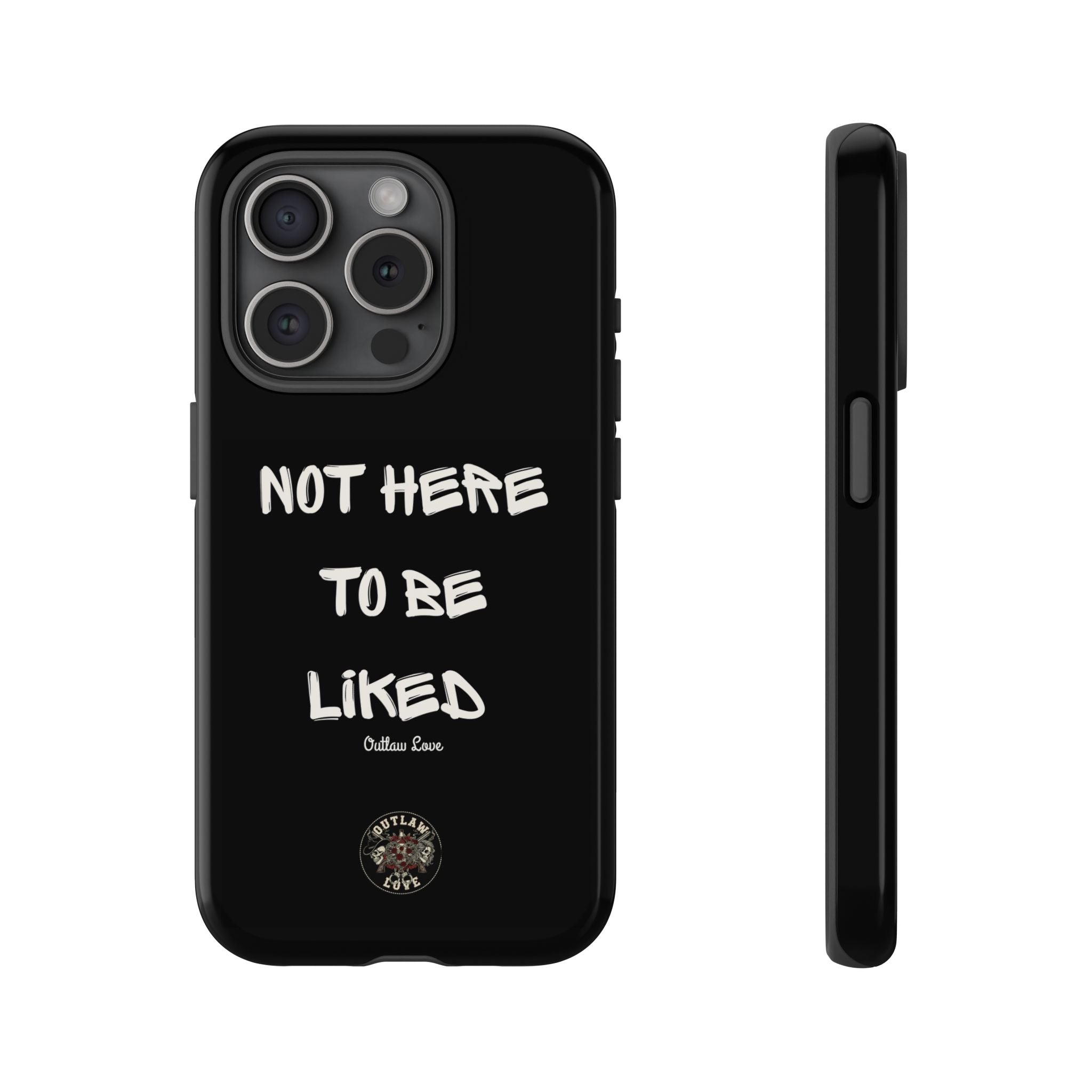 Phone Case — "Not Here to Be Liked" Matte Black Protective Cover