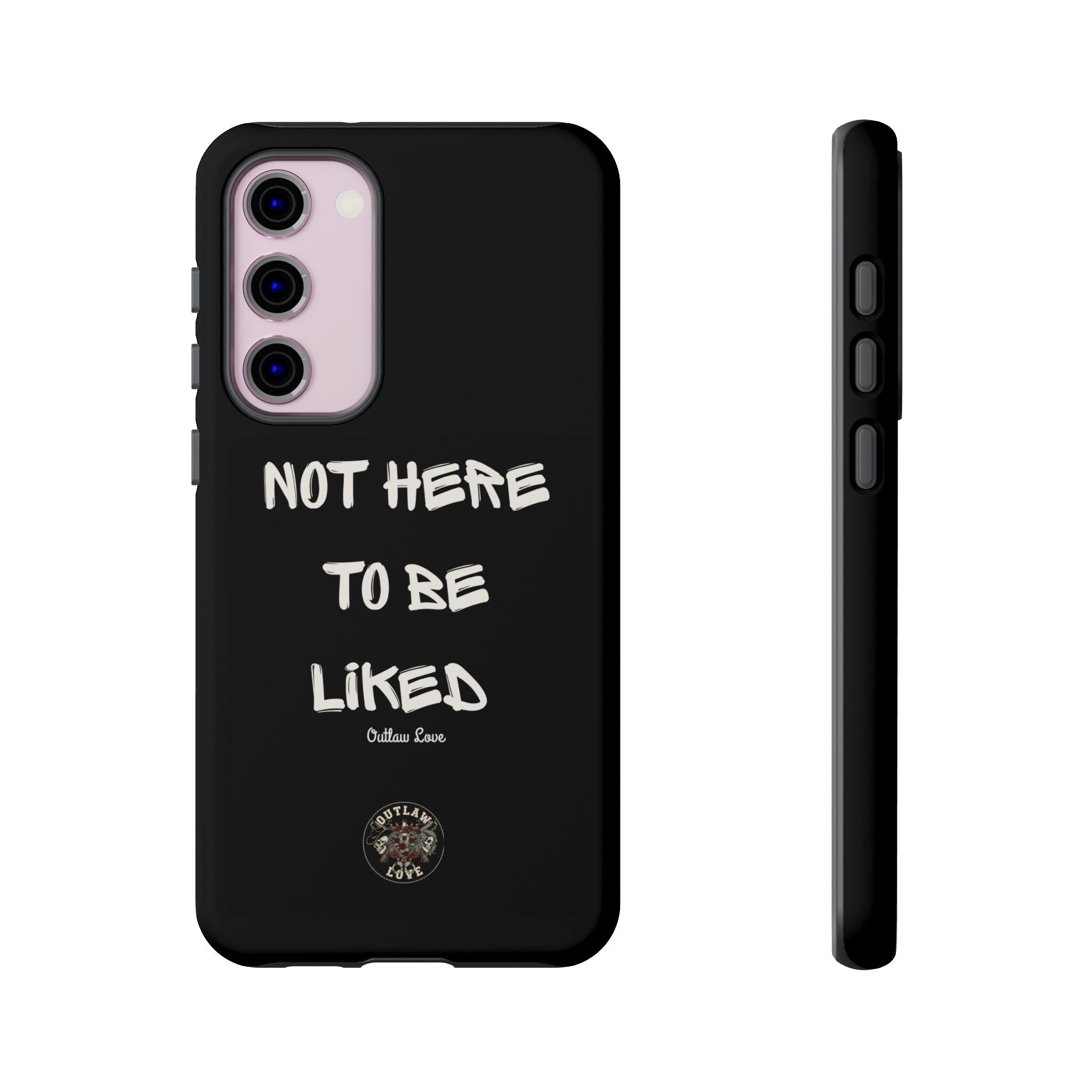 Phone Case — "Not Here to Be Liked" Matte Black Protective Cover