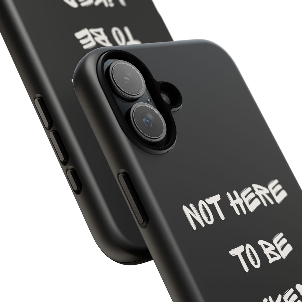 Phone Case — "Not Here to Be Liked" Matte Black Protective Cover