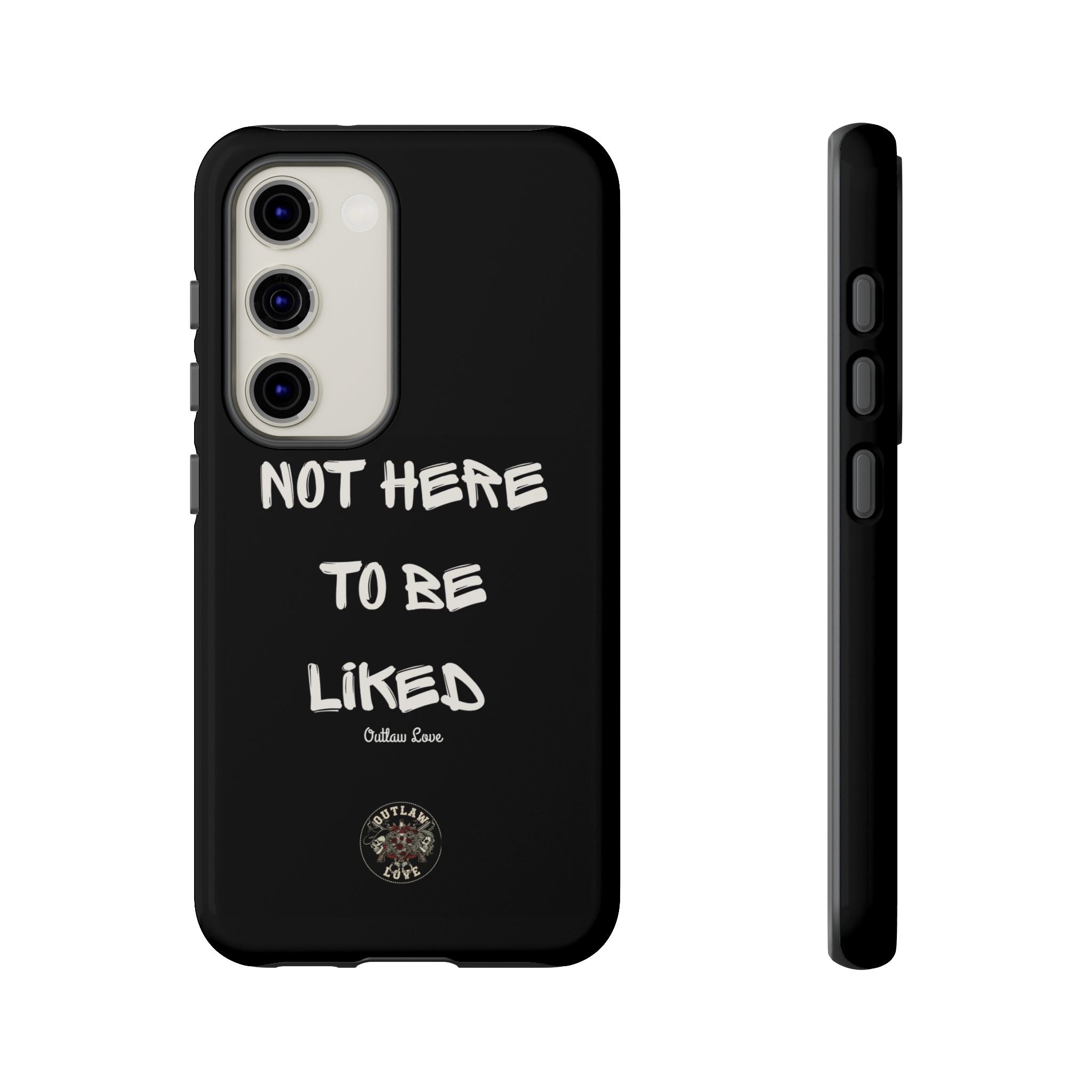 Phone Case — "Not Here to Be Liked" Matte Black Protective Cover