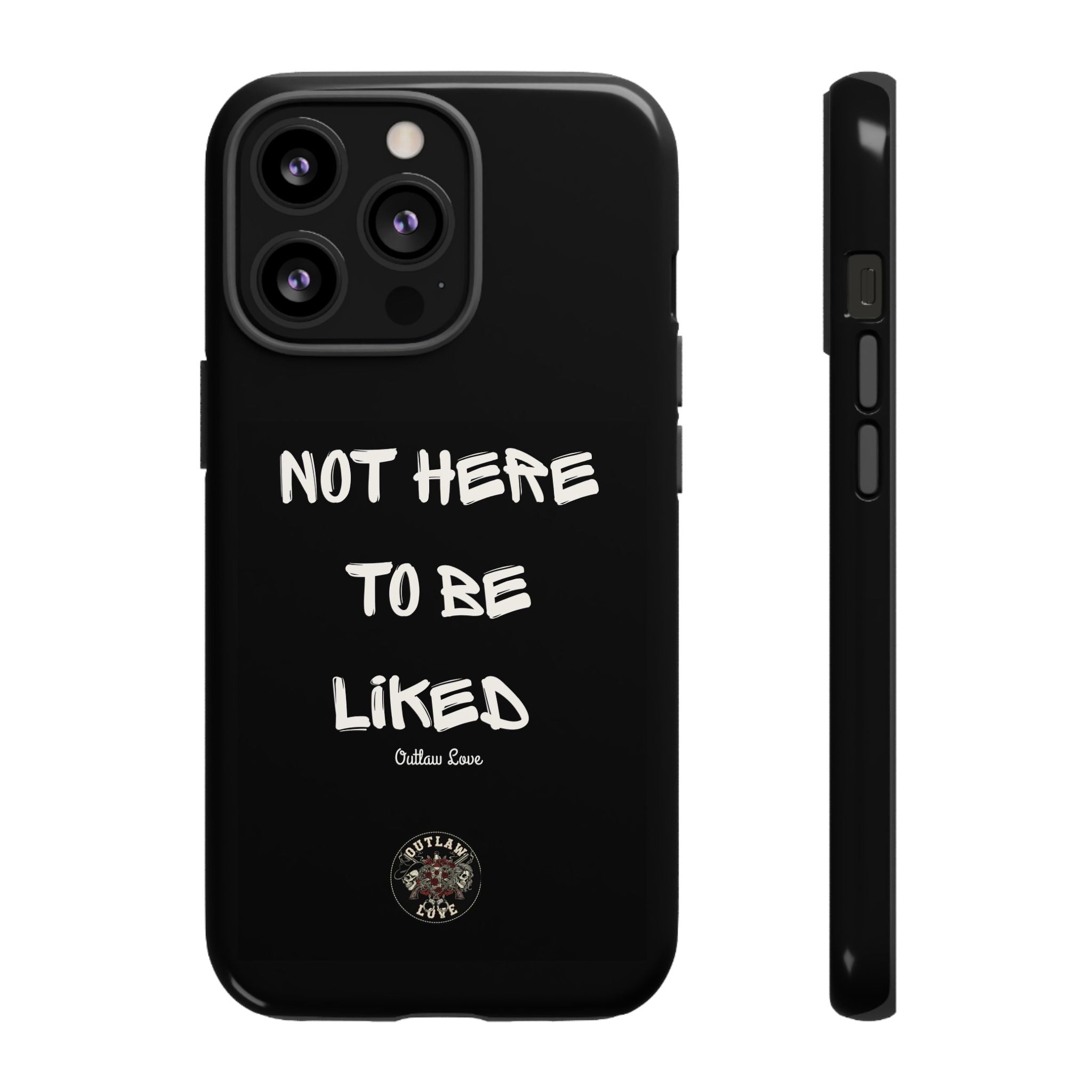 Phone Case — "Not Here to Be Liked" Matte Black Protective Cover