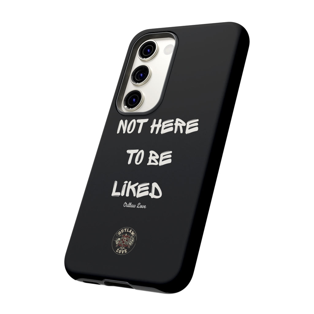 Phone Case — "Not Here to Be Liked" Matte Black Protective Cover
