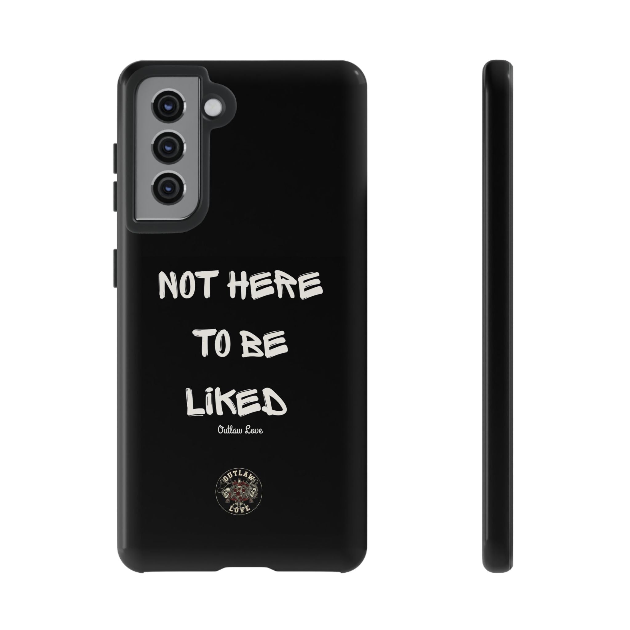 Phone Case — "Not Here to Be Liked" Matte Black Protective Cover