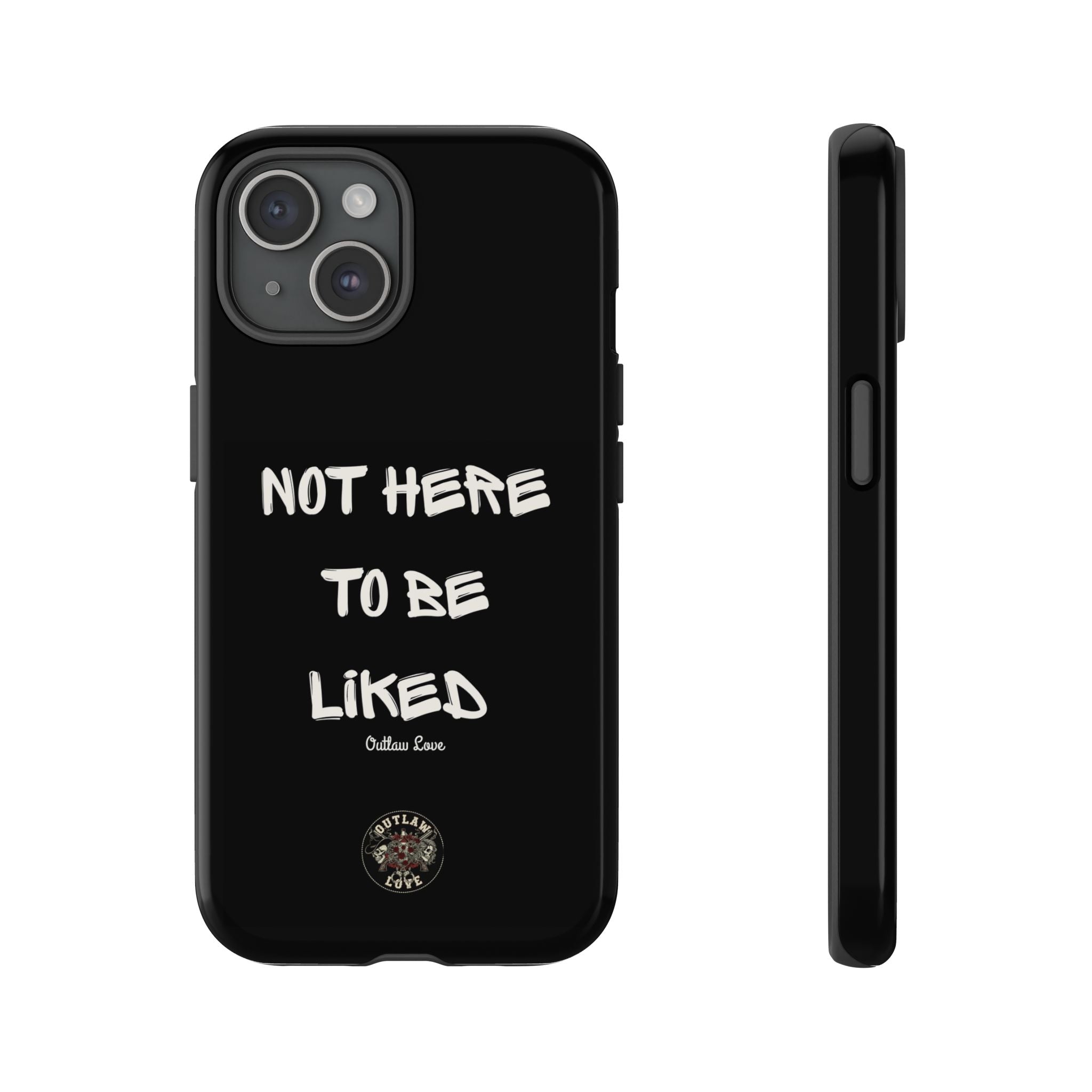 Phone Case — "Not Here to Be Liked" Matte Black Protective Cover