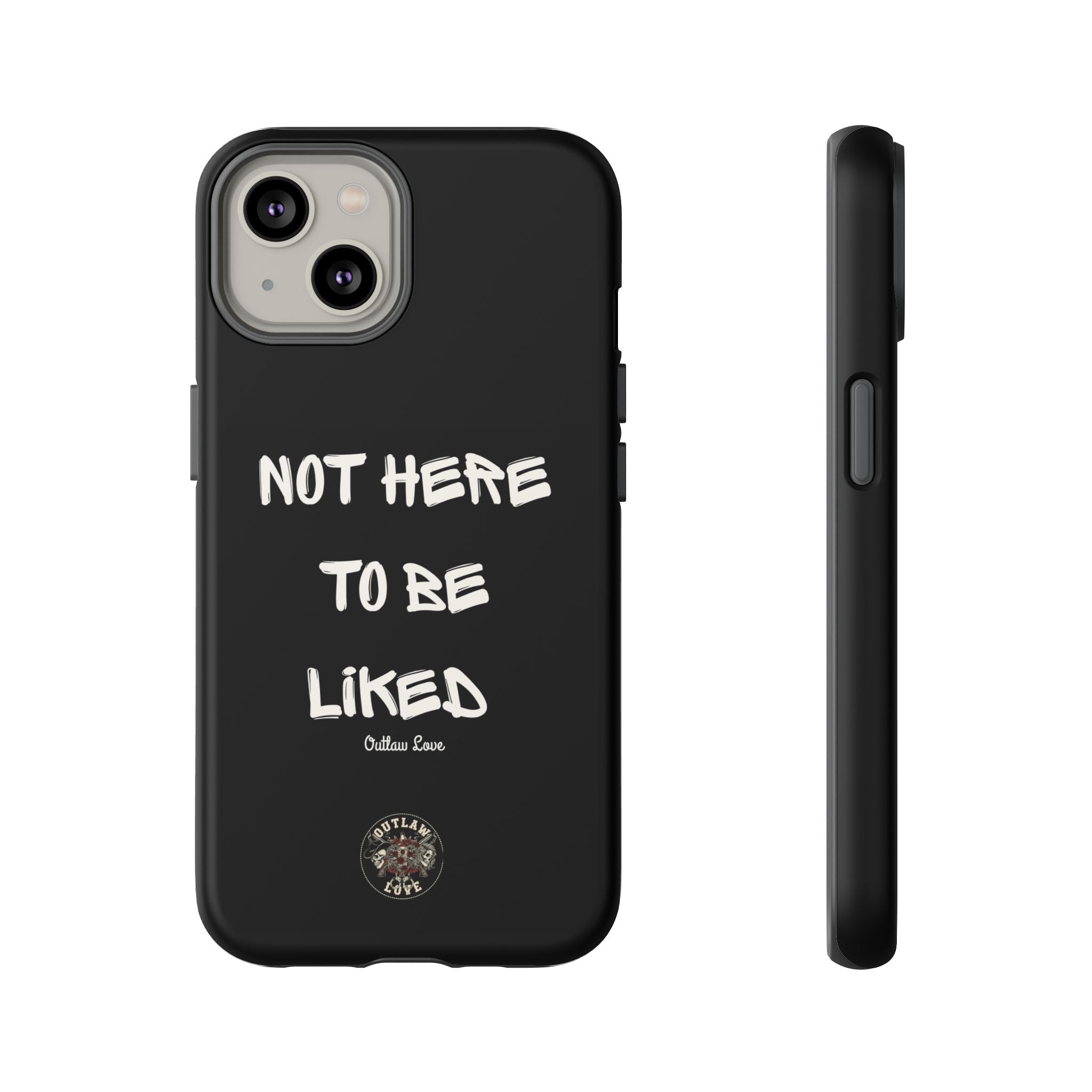 Phone Case — "Not Here to Be Liked" Matte Black Protective Cover