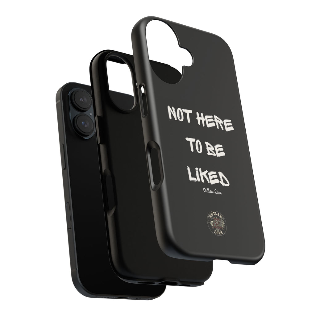 Phone Case — "Not Here to Be Liked" Matte Black Protective Cover