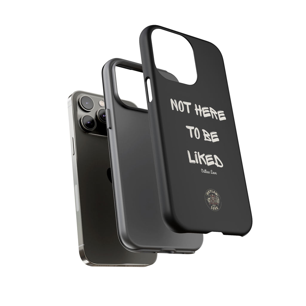 Phone Case — "Not Here to Be Liked" Matte Black Protective Cover