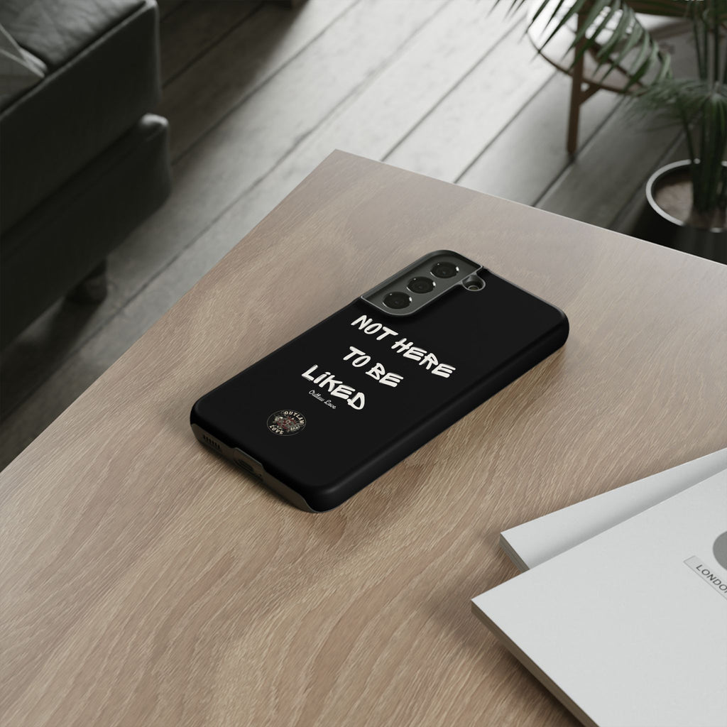 Phone Case — "Not Here to Be Liked" Matte Black Protective Cover