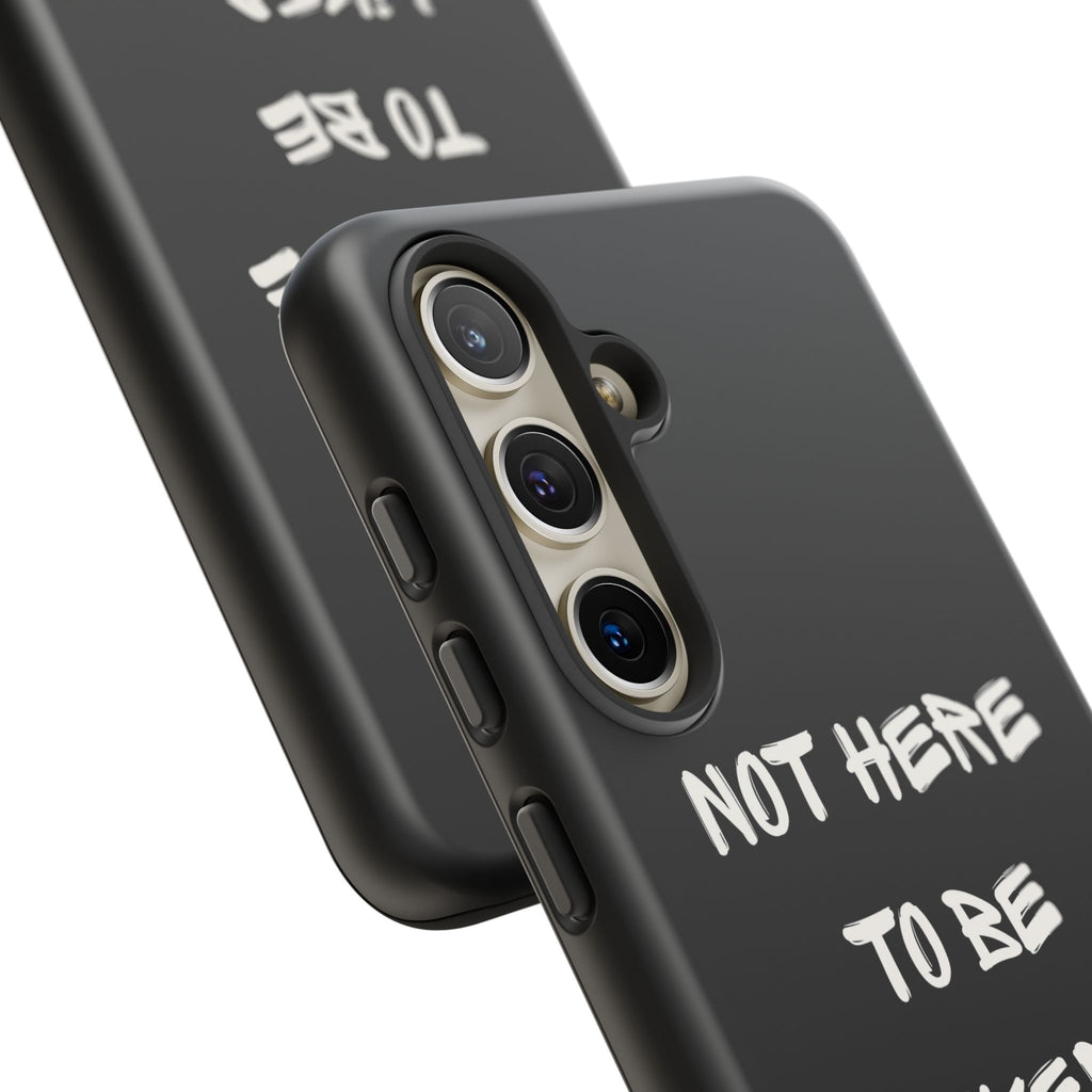 Phone Case — "Not Here to Be Liked" Matte Black Protective Cover
