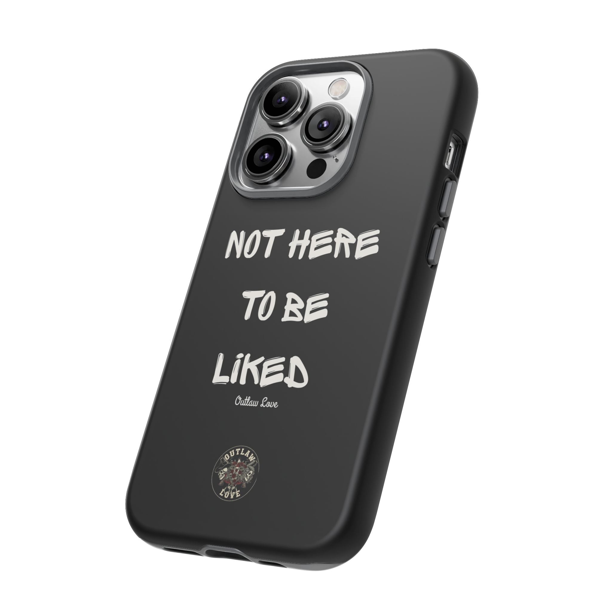 Phone Case — "Not Here to Be Liked" Matte Black Protective Cover
