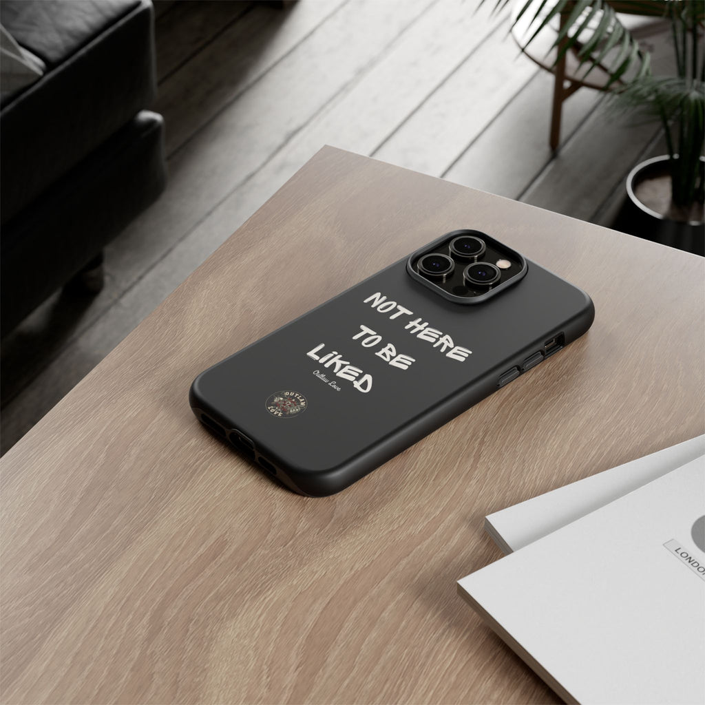 Phone Case — "Not Here to Be Liked" Matte Black Protective Cover