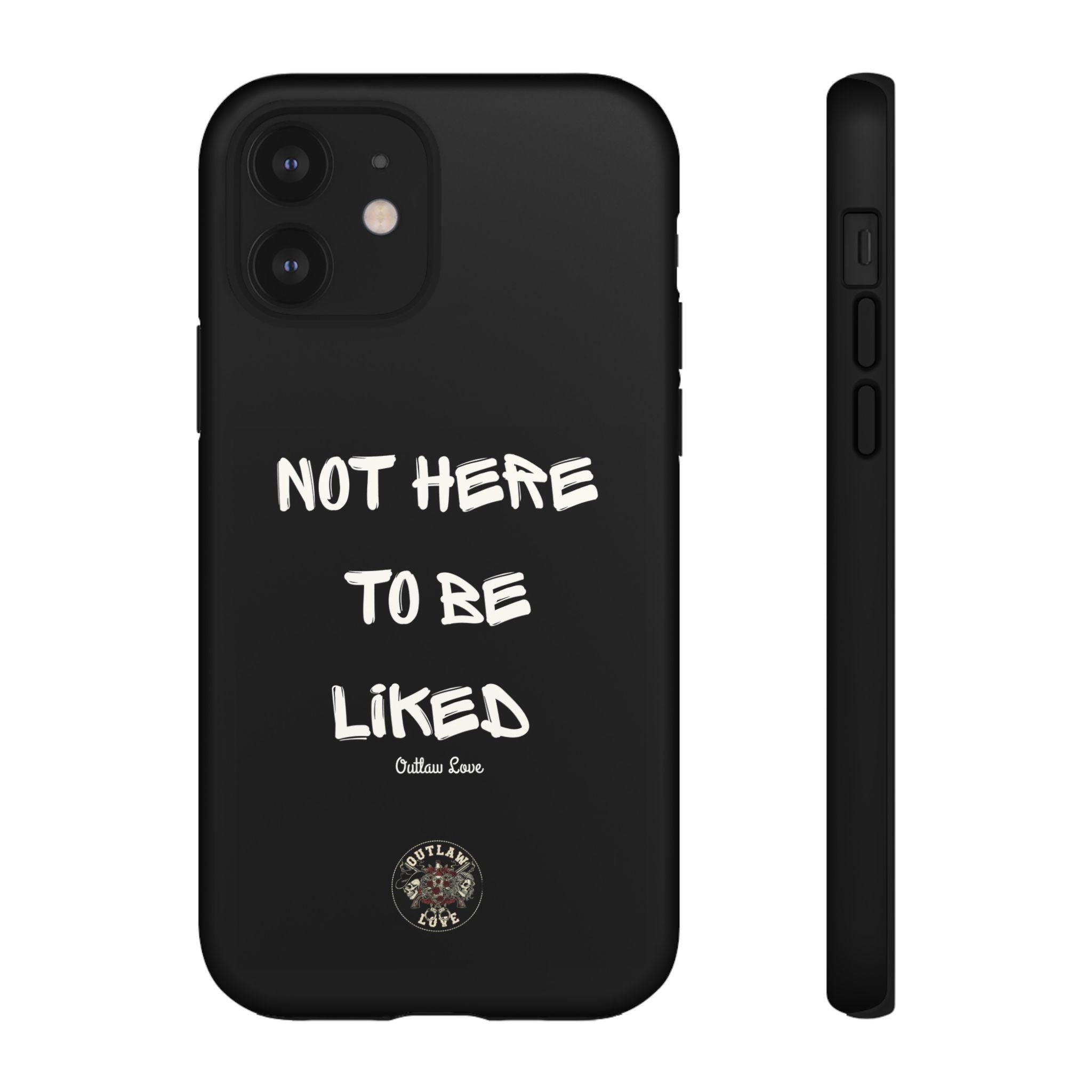 Phone Case — "Not Here to Be Liked" Matte Black Protective Cover