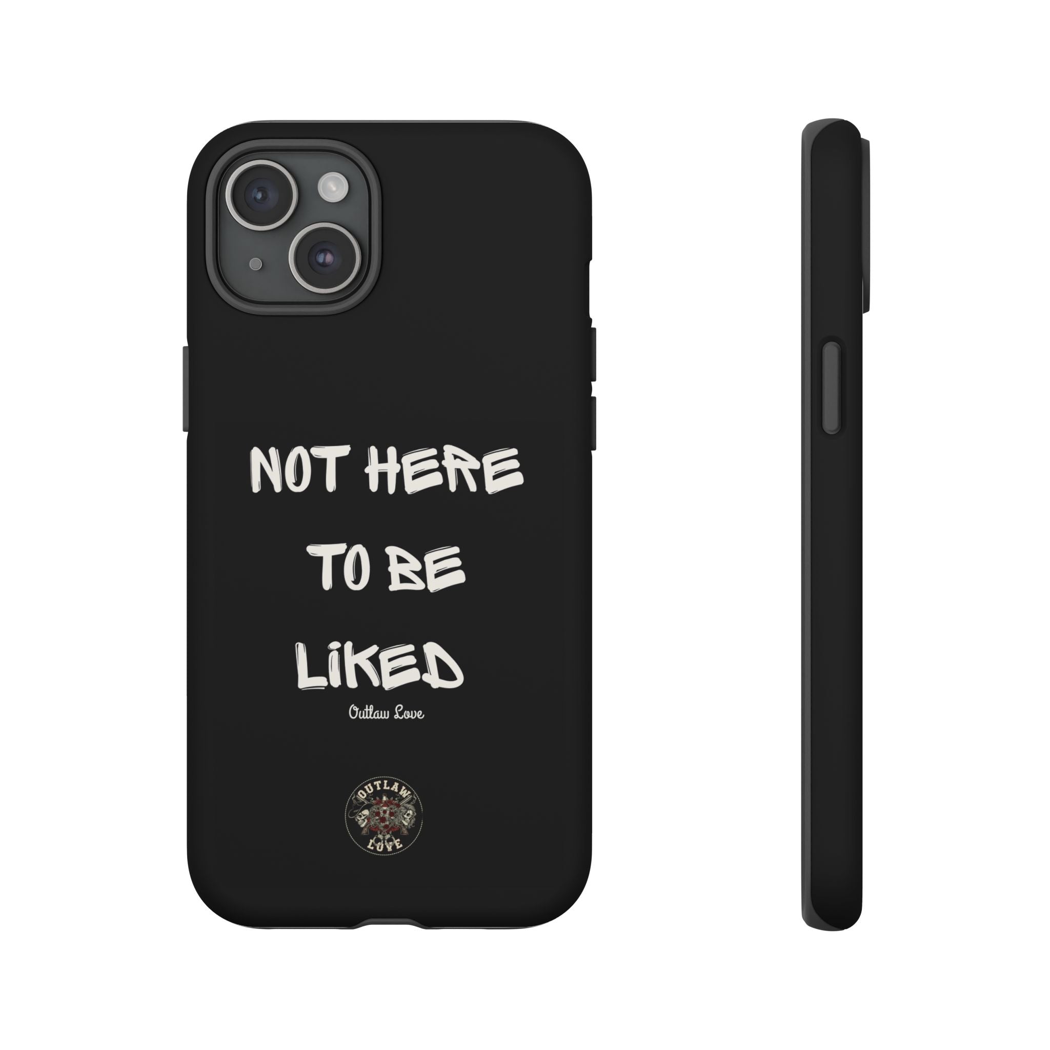 Phone Case — "Not Here to Be Liked" Matte Black Protective Cover