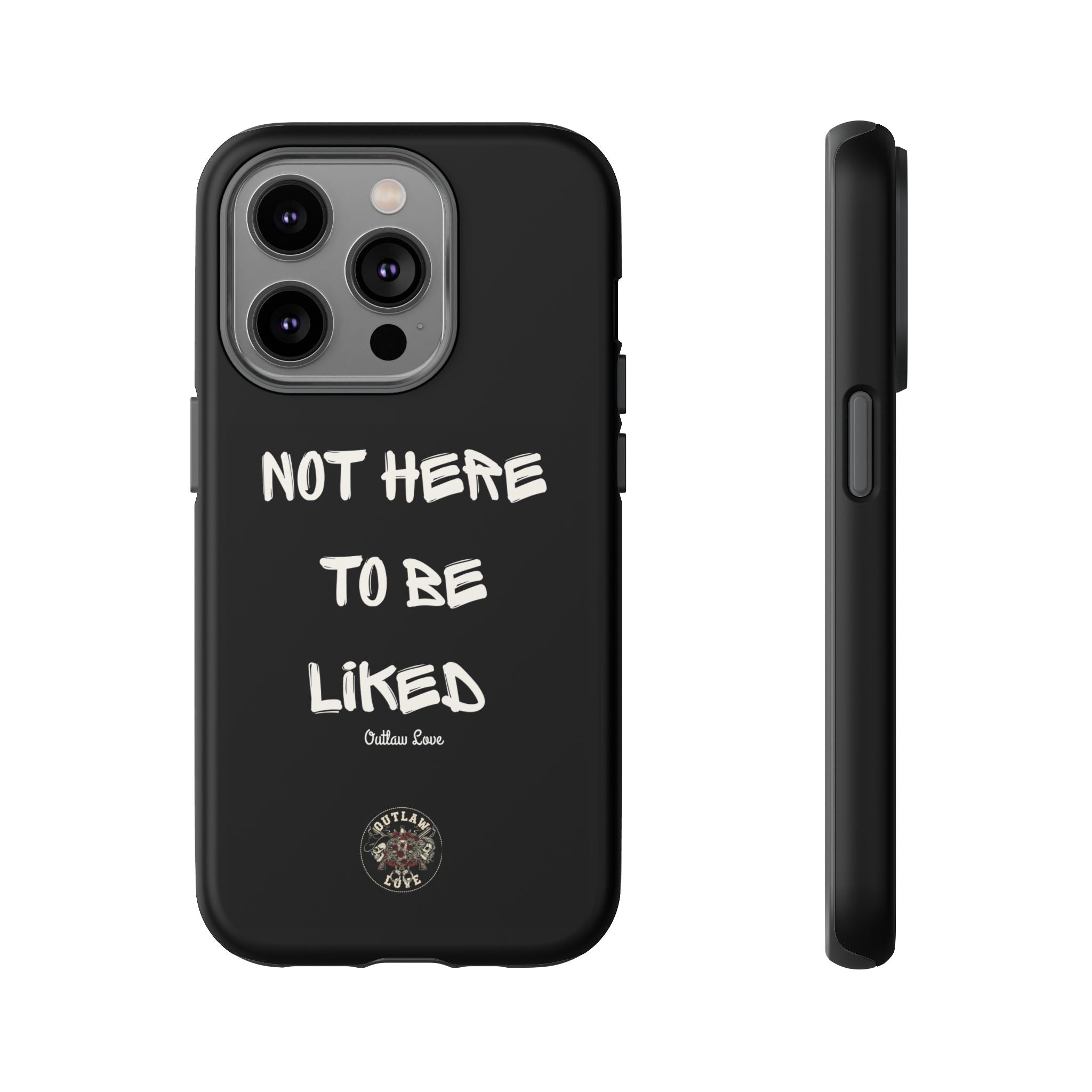 Phone Case — "Not Here to Be Liked" Matte Black Protective Cover