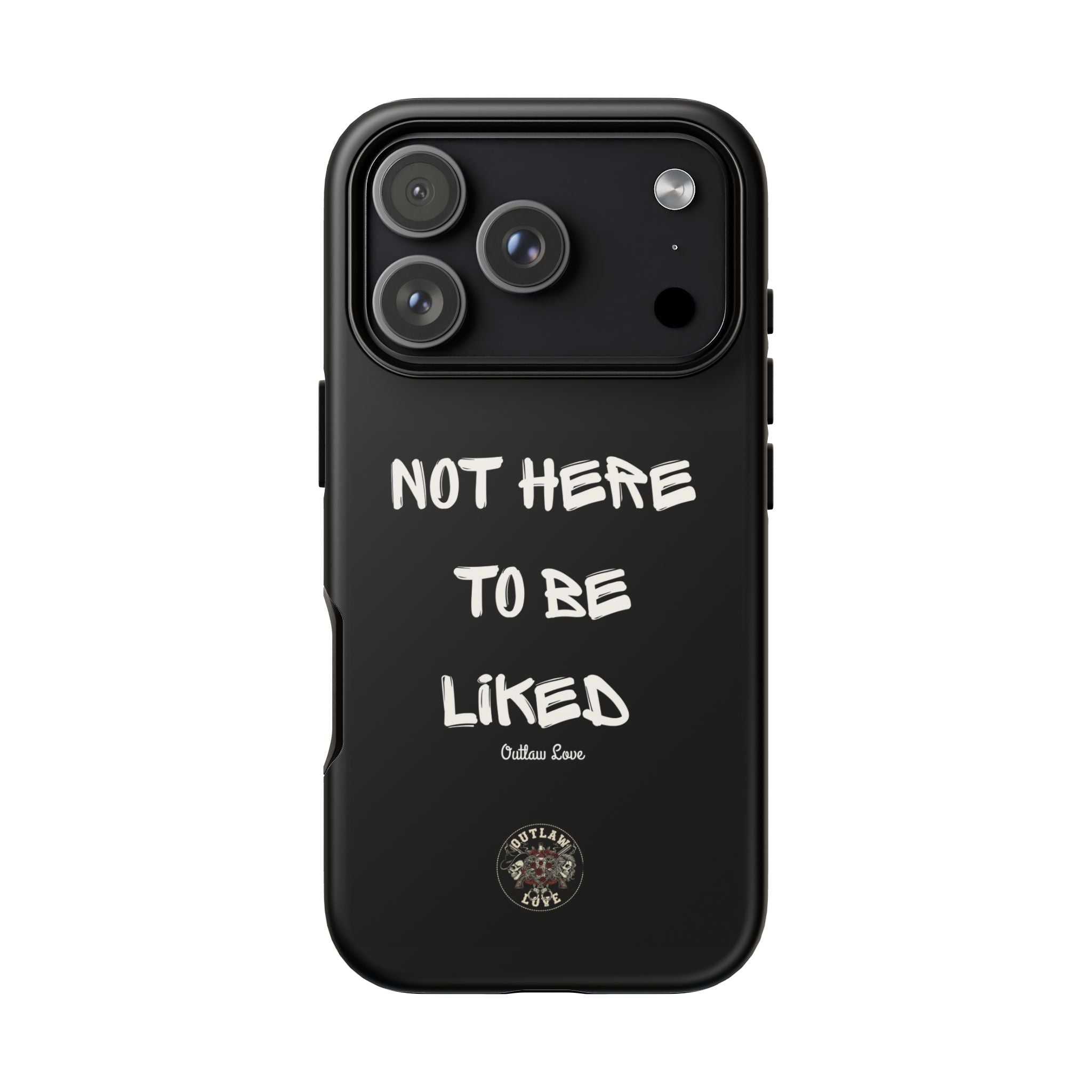 Phone Case — "Not Here to Be Liked" Matte Black Protective Cover