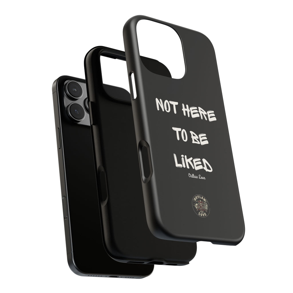 Phone Case — "Not Here to Be Liked" Matte Black Protective Cover