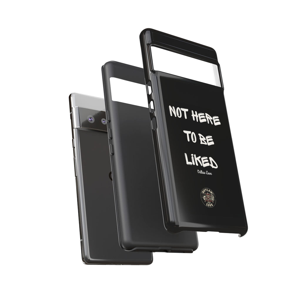 Phone Case — "Not Here to Be Liked" Matte Black Protective Cover