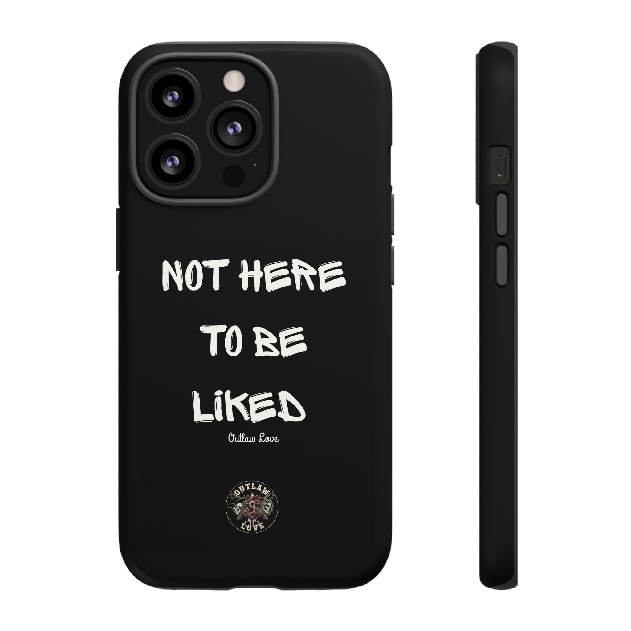 Phone Case — "Not Here to Be Liked" Matte Black Protective Cover