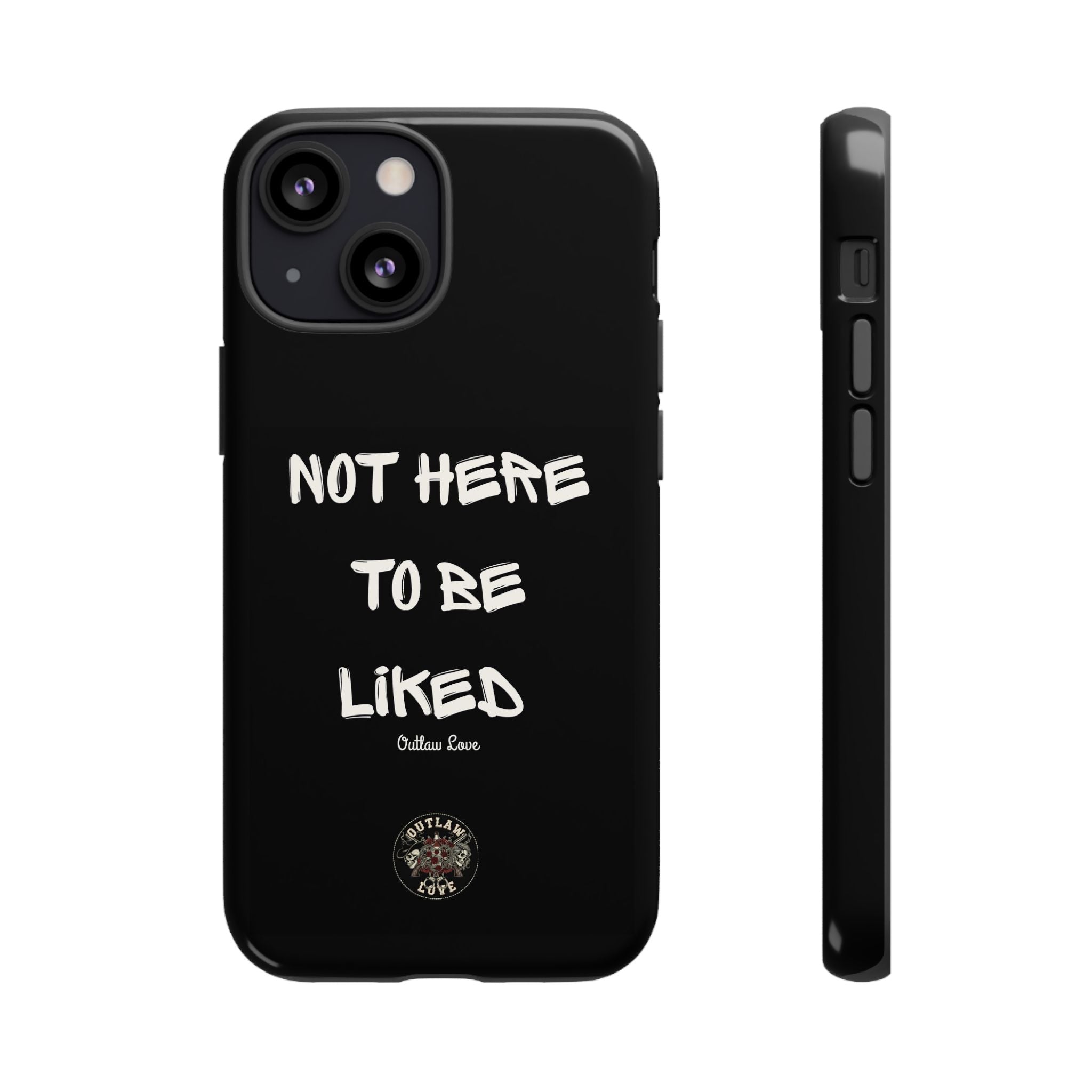 Phone Case — "Not Here to Be Liked" Matte Black Protective Cover