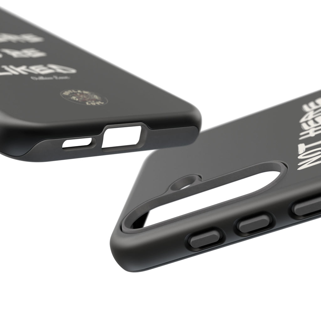 Phone Case — "Not Here to Be Liked" Matte Black Protective Cover