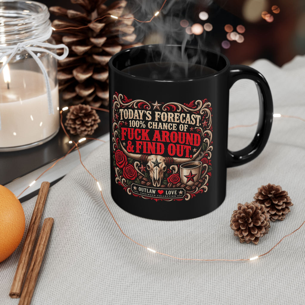 Today’s Forecast: 100% Chance of Fuck Around & Find Out Black Mug