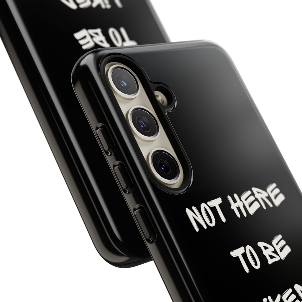 Phone Case — "Not Here to Be Liked" Matte Black Protective Cover