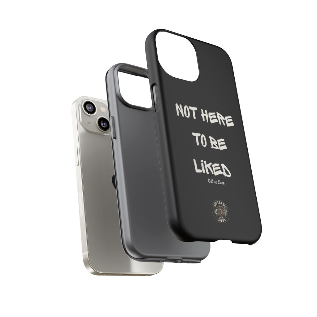 Phone Case — "Not Here to Be Liked" Matte Black Protective Cover
