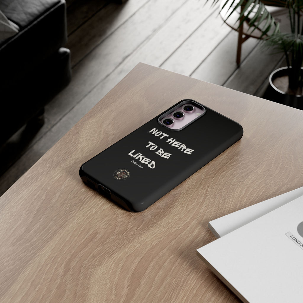 Phone Case — "Not Here to Be Liked" Matte Black Protective Cover