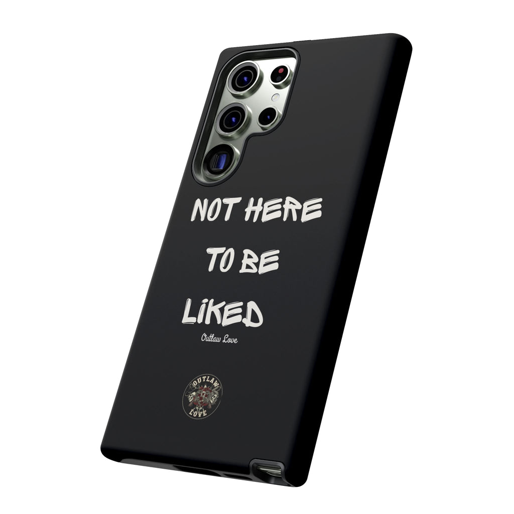 Phone Case — "Not Here to Be Liked" Matte Black Protective Cover