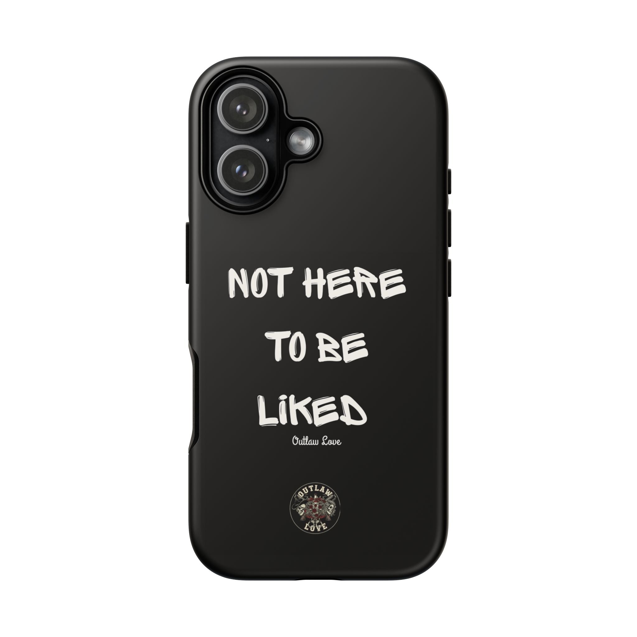 Phone Case — "Not Here to Be Liked" Matte Black Protective Cover