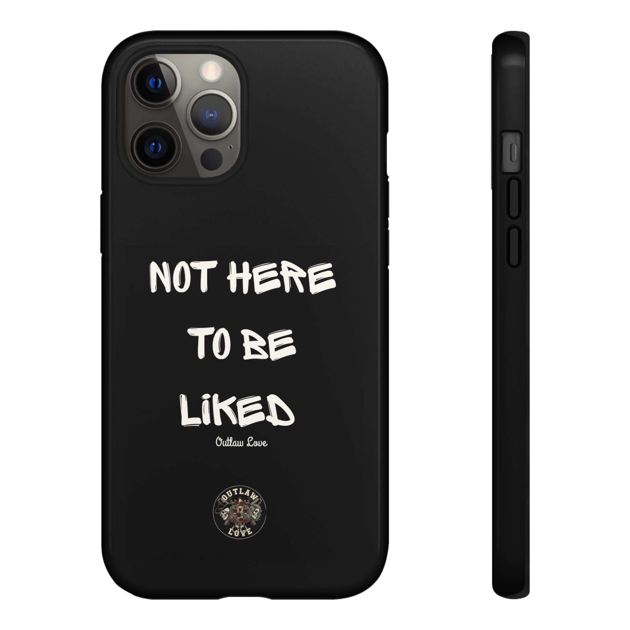 Phone Case — "Not Here to Be Liked" Matte Black Protective Cover