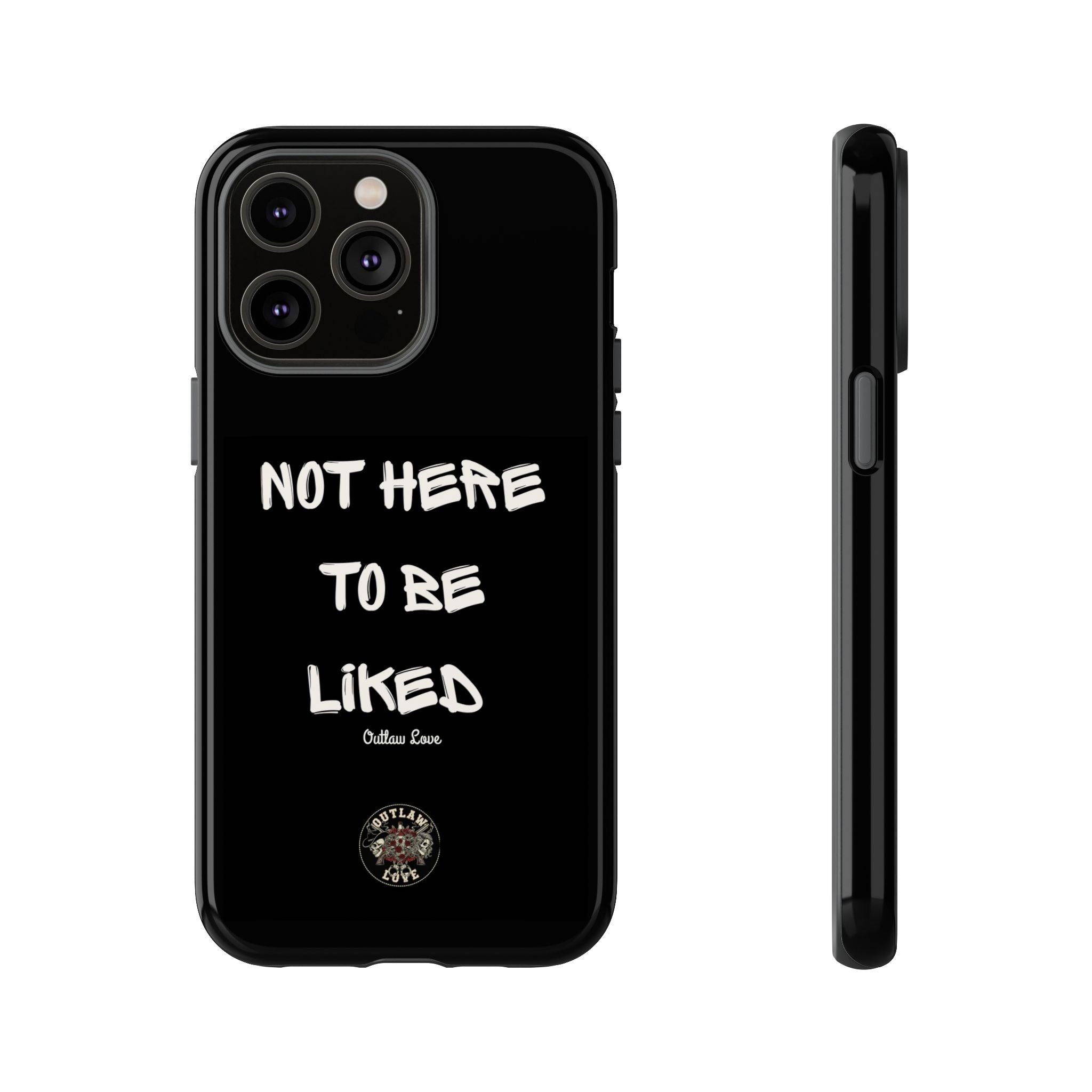 Phone Case — "Not Here to Be Liked" Matte Black Protective Cover