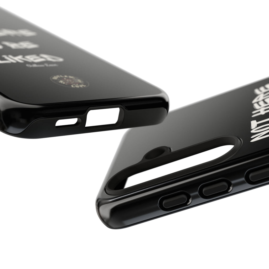 Phone Case — "Not Here to Be Liked" Matte Black Protective Cover