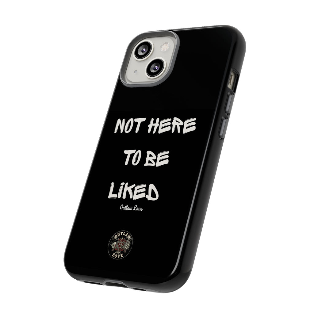 Phone Case — "Not Here to Be Liked" Matte Black Protective Cover