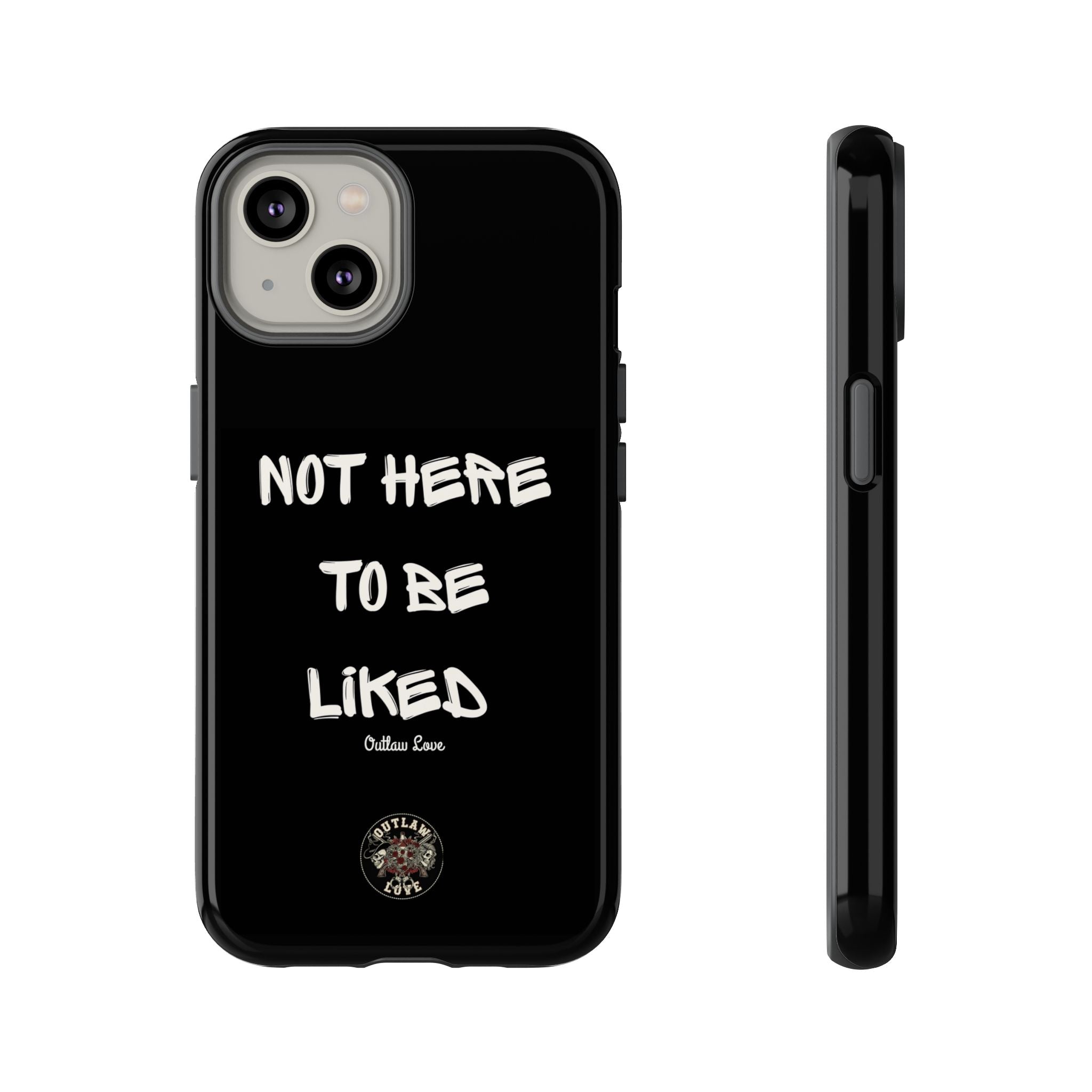 Phone Case — "Not Here to Be Liked" Matte Black Protective Cover