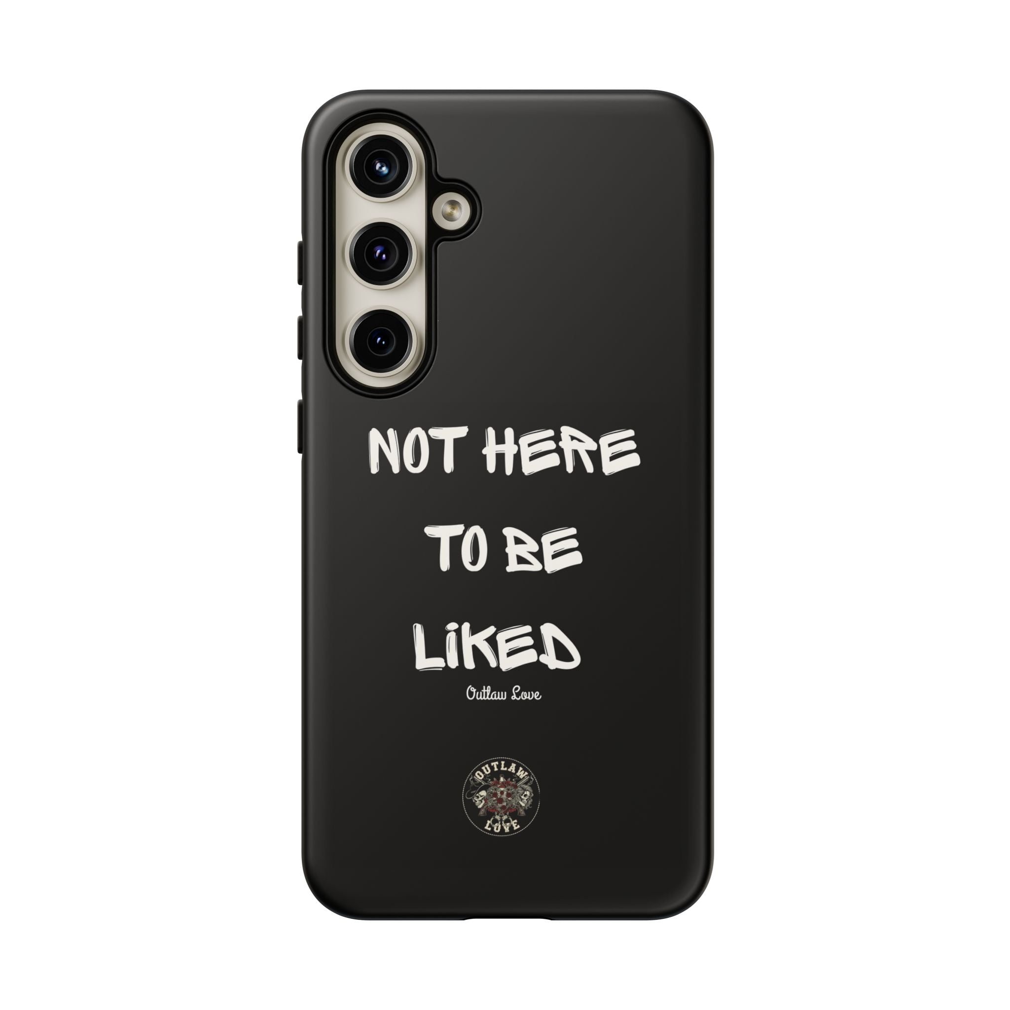 Phone Case — "Not Here to Be Liked" Matte Black Protective Cover