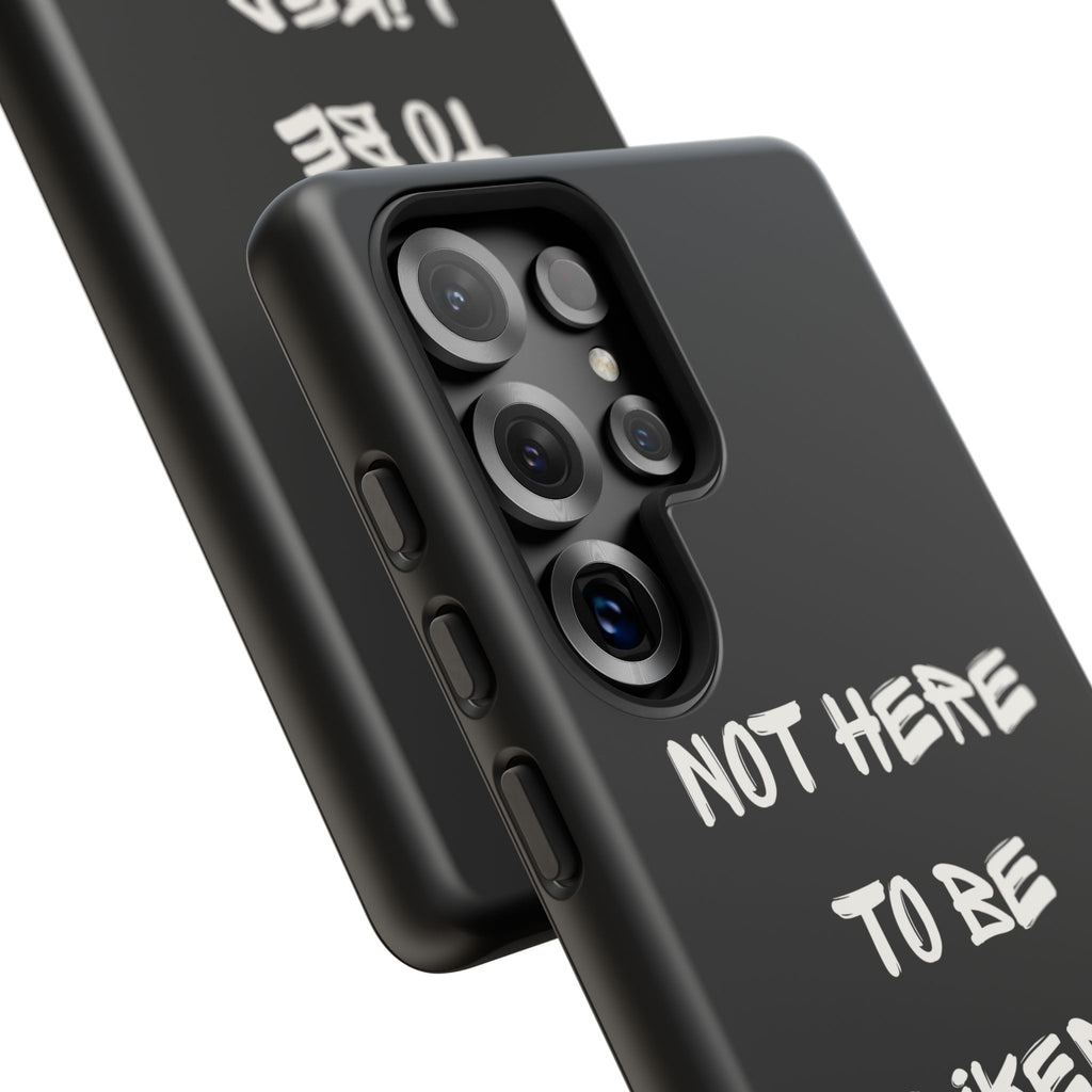 Phone Case — "Not Here to Be Liked" Matte Black Protective Cover