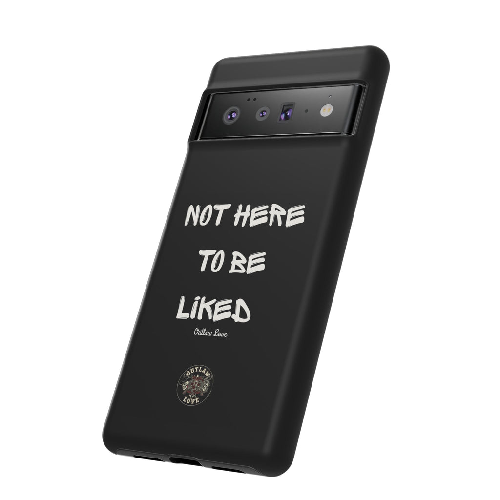 Phone Case — "Not Here to Be Liked" Matte Black Protective Cover