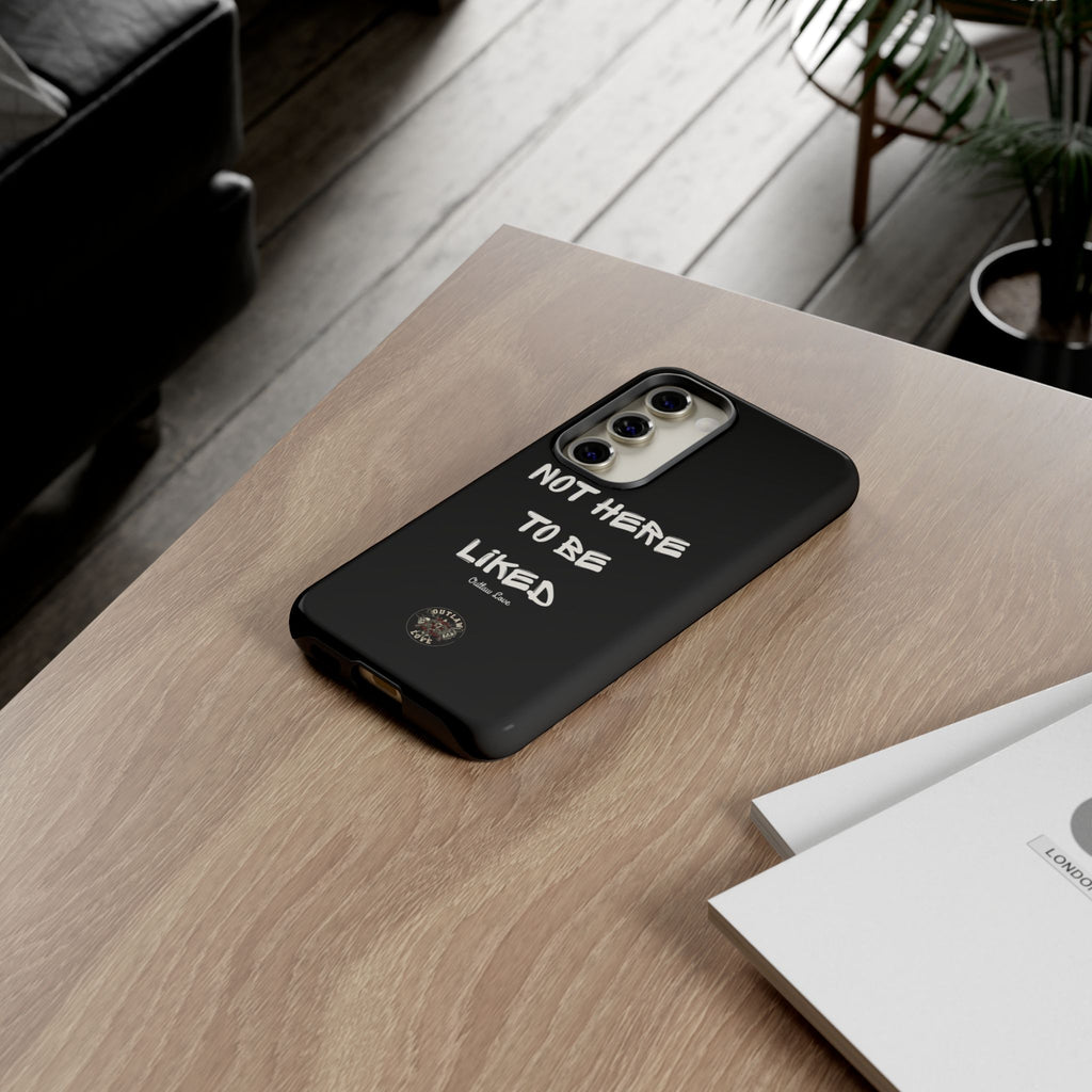 Phone Case — "Not Here to Be Liked" Matte Black Protective Cover