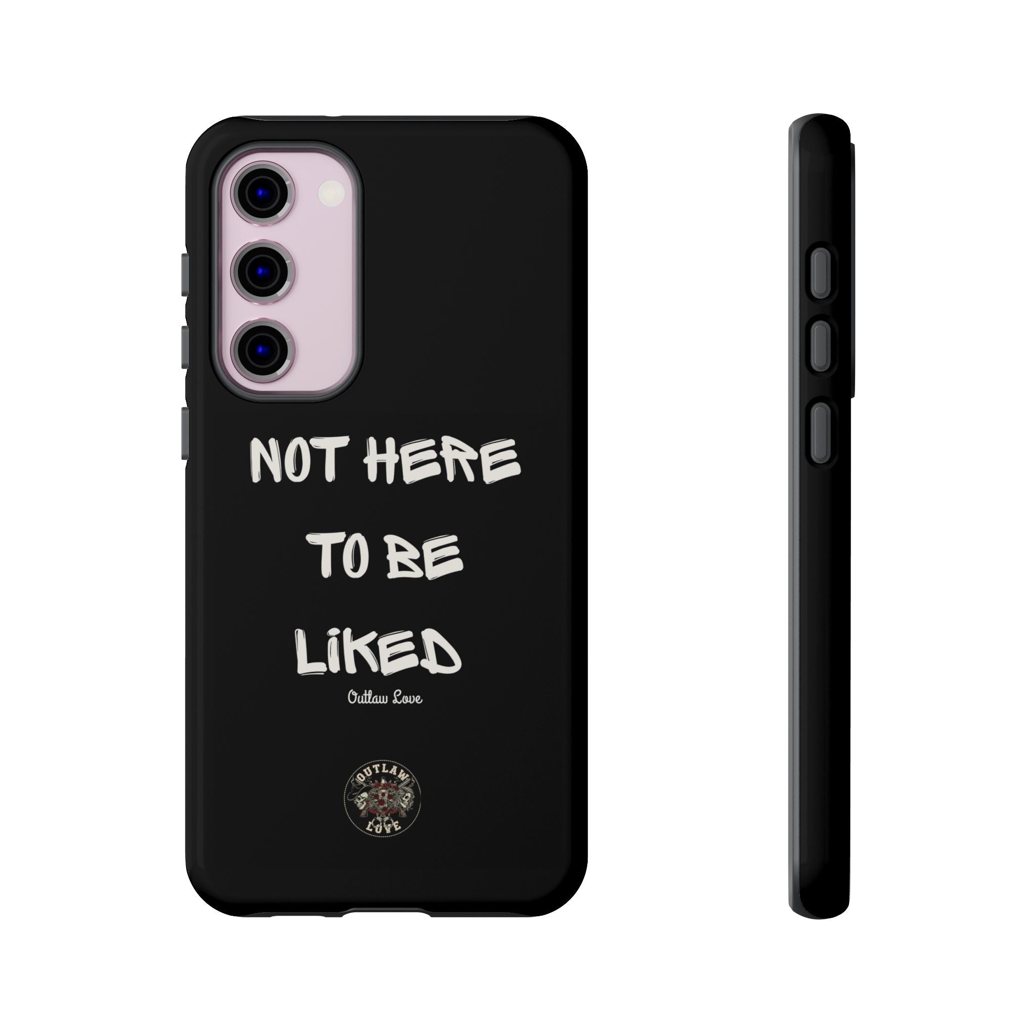Phone Case — "Not Here to Be Liked" Matte Black Protective Cover