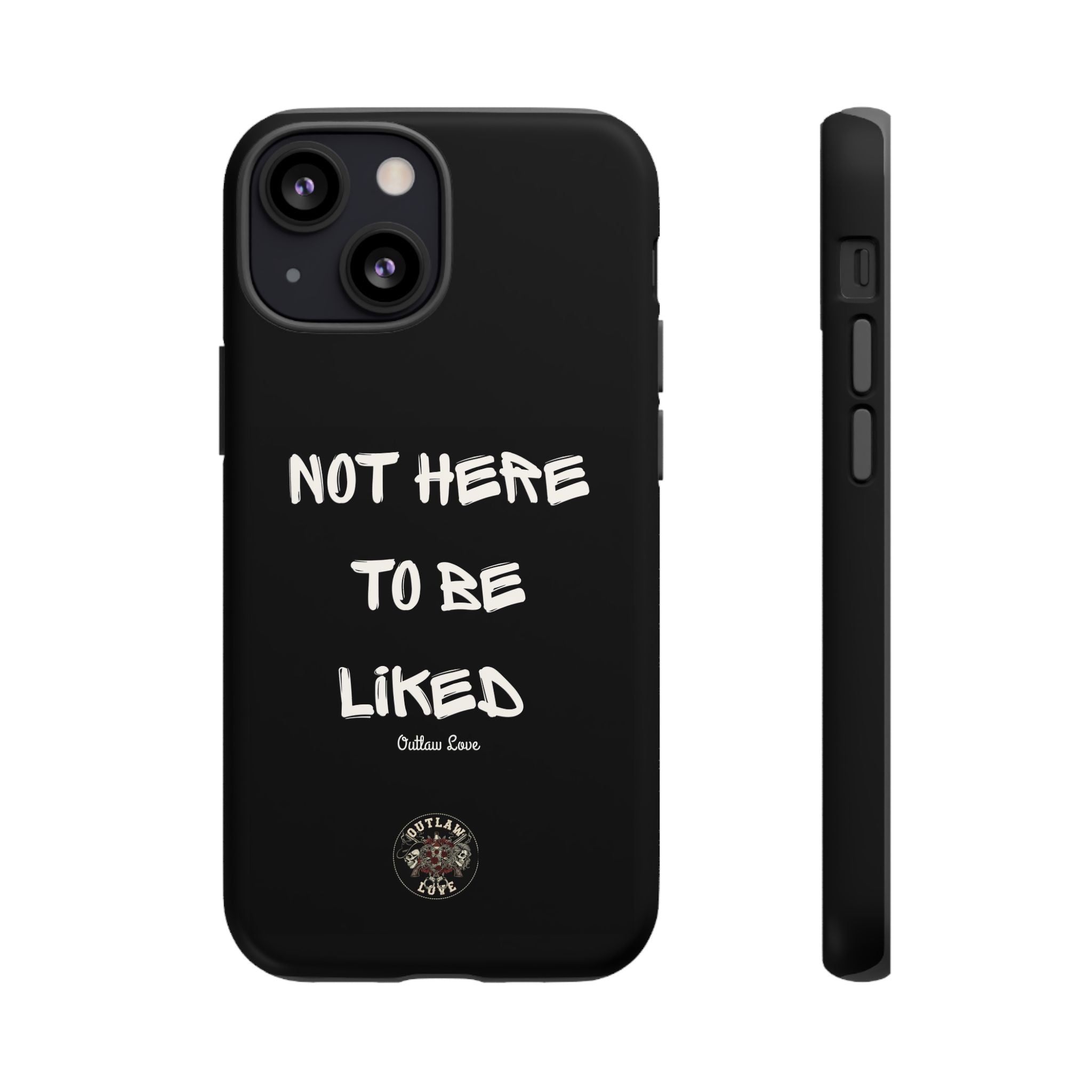 Phone Case — "Not Here to Be Liked" Matte Black Protective Cover