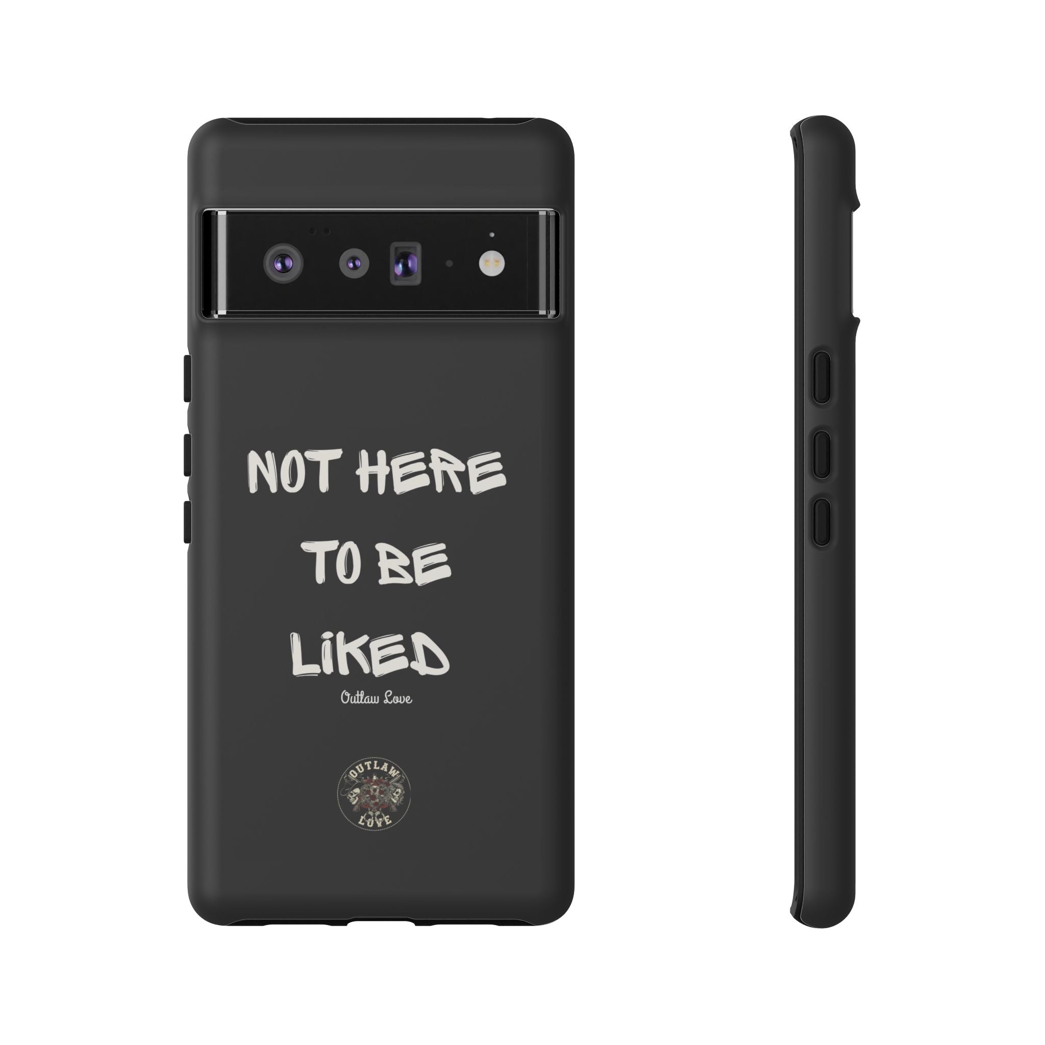 Phone Case — "Not Here to Be Liked" Matte Black Protective Cover