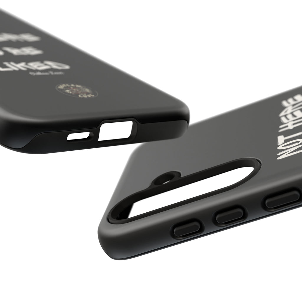 Phone Case — "Not Here to Be Liked" Matte Black Protective Cover